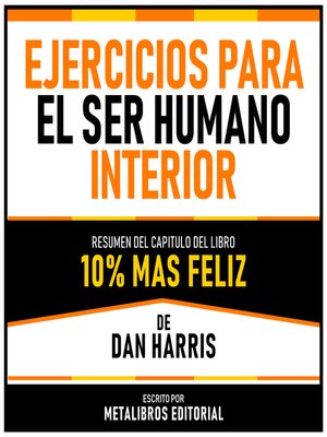 cover image of Ejercicios Para El Ser Humano Interior--Resumen Del Capitulo Del Libro 10% Mas Feliz De Dan Harris